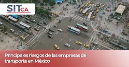Principales riesgos de las empresas de transporte en México Principales riesgos de las empresas de transporte en México